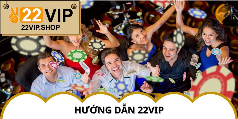 Hướng Dẫn 22VIP